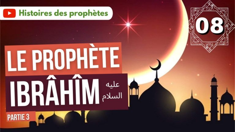 Lire la suite à propos de l’article 08/ Le Prophète Ibrahim (Abraham) – (3/3)